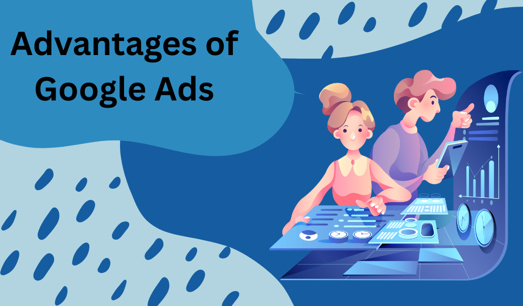 Advantages of Google Ads